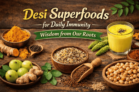 Desi Superfoods for Daily Immunity: Wisdom from Our Roots