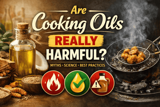 Are Cooking Oils Really Harmful? Myths, Science, and the Right Way to Use Oils